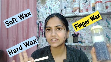 Soft Wax Hard Wax Finger Wax Wax Difference L Waxing Type Youtube