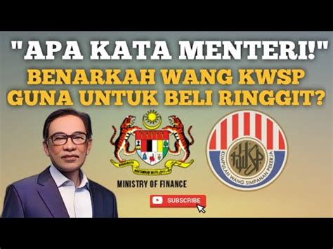 Apa Kata Menteri Benarkah Guna Wang Kwsp Beli Matawang Ringgit Youtube