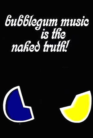 Bubblegum Music Is The Naked Truth Film Rockumentary Reviews Ratings Cast And Crew Rate