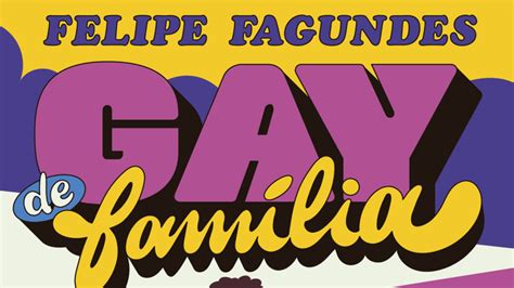 Veja Tudo Sobre O Livro Gay De Fam Lia De Felipe Fagundes Manual Geek
