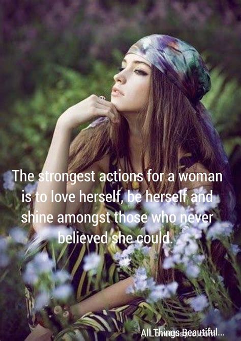 The Strongest Actions For A Woman Is To Love Herself Be Herself And Shine Amongst Those Who