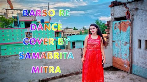 Barso Re Dance Cover By Samabrita Mitra Youtube