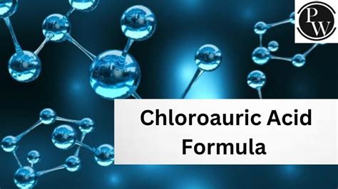 Chloroauric Acid Formula - Structure, Properties, Uses