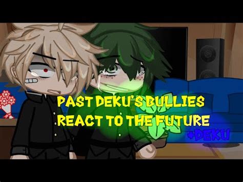 Dekus Past Bullies React To Him And Bakugou Deku My Hero Academia