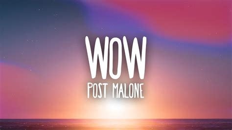 Wow. - Post Malone: Song Lyrics, Music Videos & Concerts