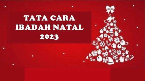 Contoh Tata Cara Pelaksanaan Ibadah Natal Tahun 2023 Beserta Susunan