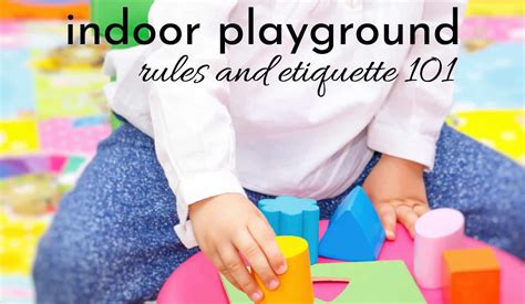 indoor play area rules  etiquette dos  donts  indoor