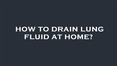 How To Drain Lung Fluid At Home Youtube