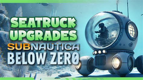 Upgrading The Seatruck Subnautica Below Zero Gameplay Ep Youtube