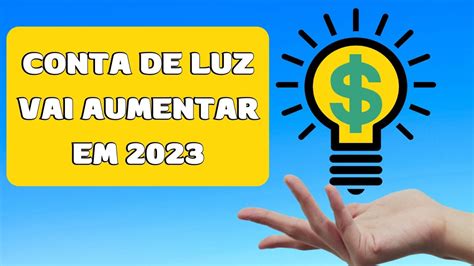 Conta De Luz Vai Aumentar Em 2023 Manualdoidoso Br