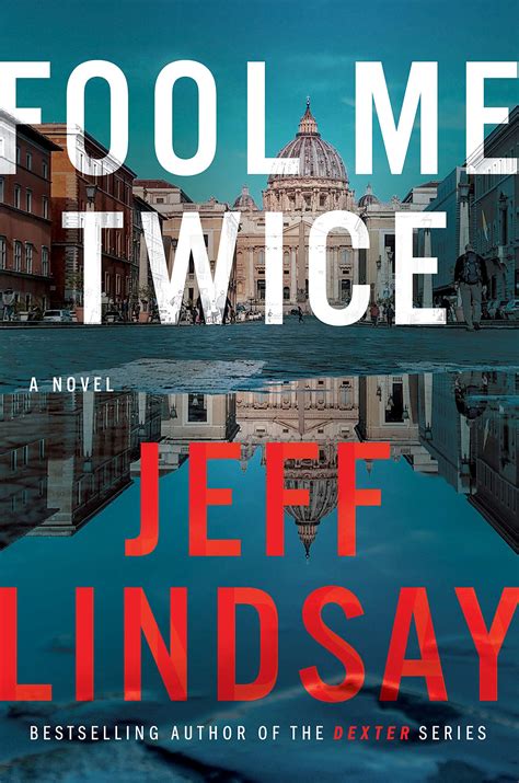 Fool Me Twice (Riley Wolfe #2) by Jeff Lindsay | Goodreads
