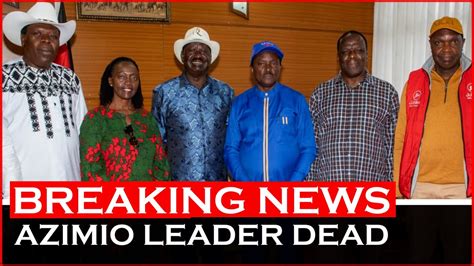 Breaking News Azimio Leader Announced Dead News54 Youtube