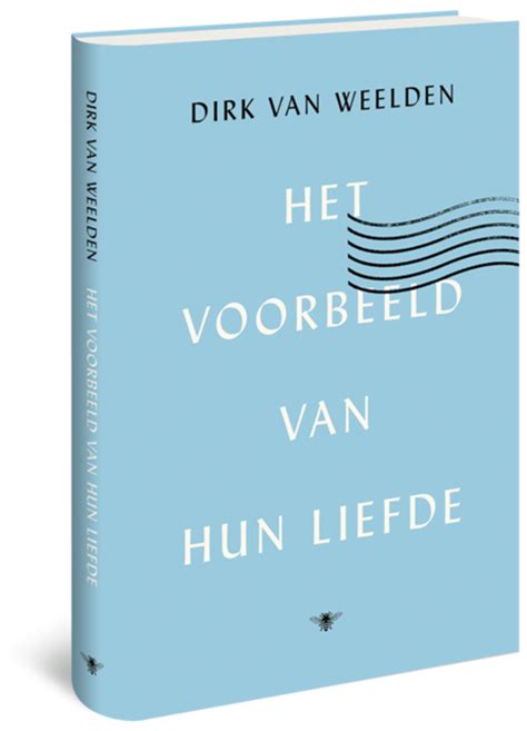 Het Voorbeeld Van Hun Liefde Dirk Van Weelden De Bezige Bij