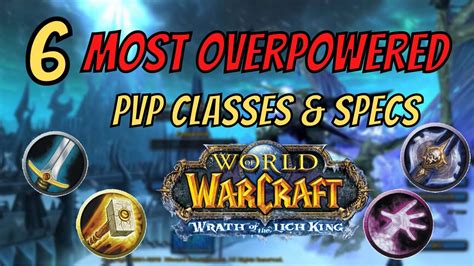 The MOST OVERPOWERED PvP CLASSES SPECS On Wrath Of The Lich King