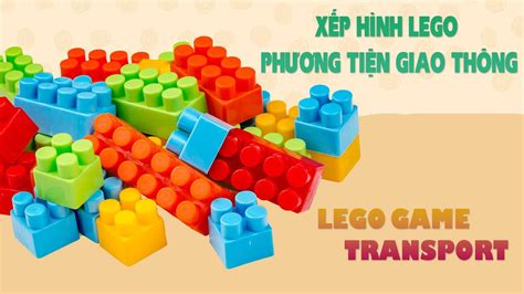 Bé chơi xếp hình lego Phương tiện giao thông Play lego game