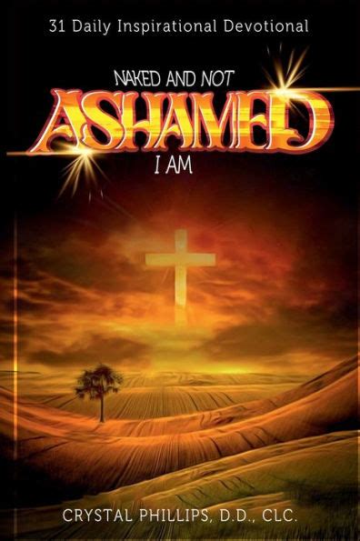 Naked And Not Ashamed I Am 31 Daily Inspirational Devotional By D D CLC Crystal Phillips