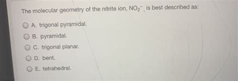 Solved The molecular geometry of the nitrite ion, NO2 is | Chegg.com