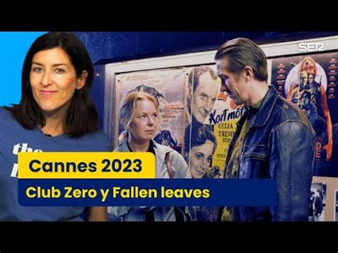 Cannes 2023 Crítica de Club Zero y Fallen leaves YouTube