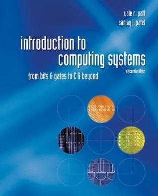 Introduction To Computing Systems From Bits Gates To C Beyond By