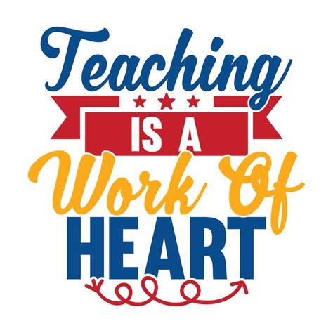 Teaching Is A Work Of Heart Teacher Life Quote Teacher S Day