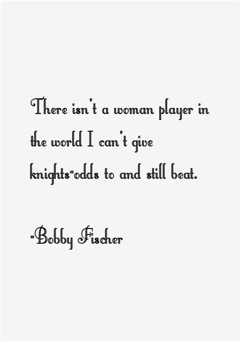 Bobby Fischer Quotes & Sayings