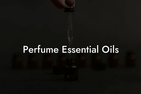 Perfume Essential Oils Oshu Artisan Essential Oils
