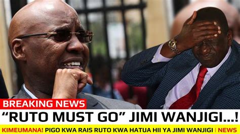 BREAKING NEWS HABARI MBAYA KWA RAIS RUTO KWA HATUA HII YA JIMI WANJIGI