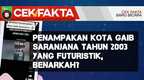 Infografis Cek Fakta Penampakan Kota Gaib Saranjana Tahun Yang