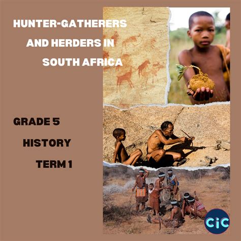 Grade 5 History Term 1 The Hunter Gatherers And Herders In South