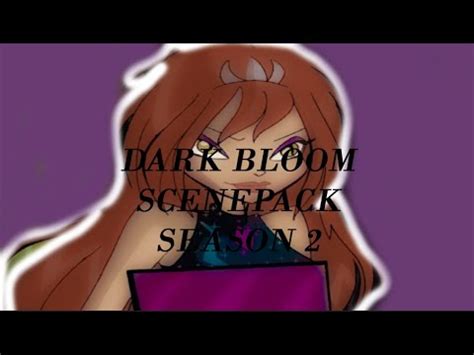 Dark Bloom Hot Badass Scenepack Winx YouTube