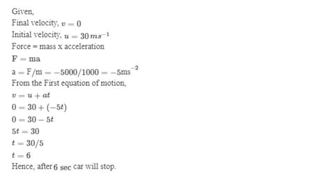 A Car Having Mass Of 1000 Kg Is Moving At A Speed Of 30 M S Brakes