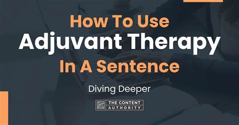 How To Use Adjuvant Therapy In A Sentence Diving Deeper