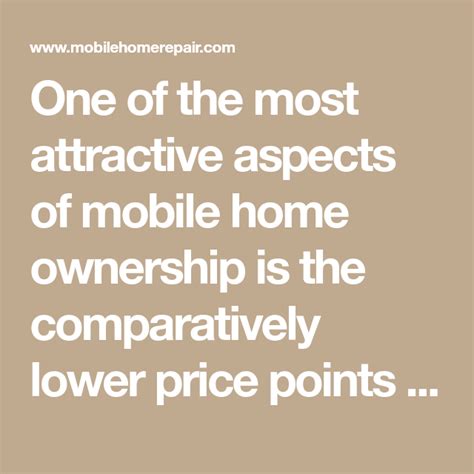 One Of The Most Attractive Aspects Of Mobile Home Ownership Is The Comparatively Lower Price