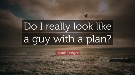 Do I Look Like A Guy With A Plan
