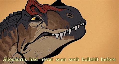 Allosaurus had never seen such bullshit before Blank Template - Imgflip