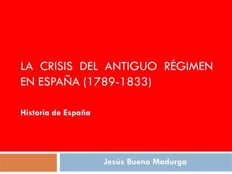 La Crisis Del Antiguo Regimen En Espa A Ppt