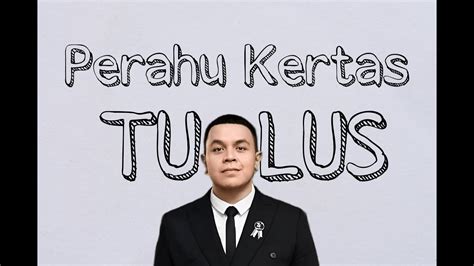 Perahu Kertas Tulus Lirik Lagu Ku Bahagia Kau Telah Terlahir Di