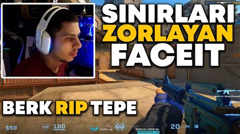 Berk Rip Tepe Sinirlari Zorlayan Faceit Cs Youtube