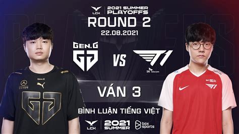 22082021 Gen Vs T1 Ván 3 Bl Tiếng Việt Playoffs Vòng 2 Ngày 2