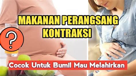 Makanan Yang Dapat Merangsang Kontraksi Agar Cepat Melahirkan Youtube