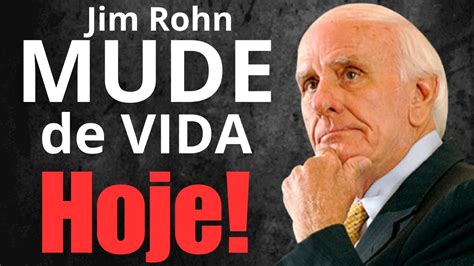 MUDE de vida ainda hoje esse video Jim Rohn MOTIVAÇAO YouTube