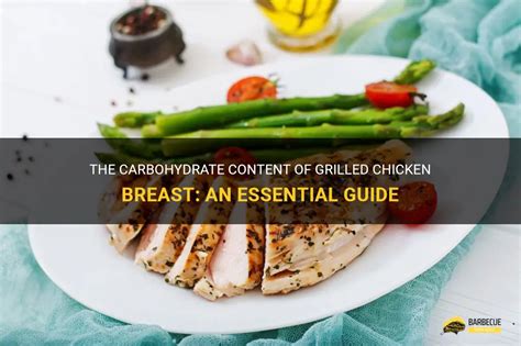 The Carbohydrate Content Of Grilled Chicken Breast An Essential Guide Shungrill