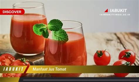 Kamu Wajib Tahu Inilah 7 Manfaat Jus Tomat Yang Jarang Diketahui