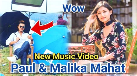 Paul Shah And Malika Mahat New Music Video Paul Shah Malika Mahat Paul