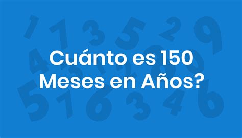150 Meses É Quantos Anos