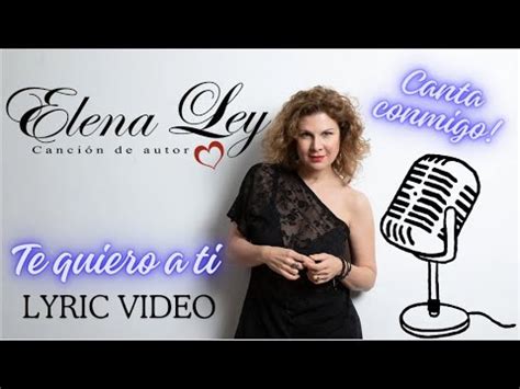 Te Quiero A Ti Elena Ley Lyric Video Canciondeautor Youtube