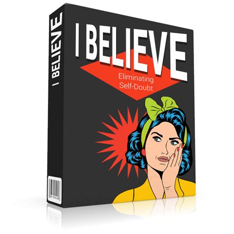 I Believe - Eliminating Self-Doubt - Tools For Motivation