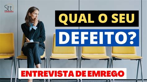 Defeito Entrevista De Emprego - PERGUNTAS ENTREVISTA DE EMPREGO 2021: Qual o seu DEFEITO? Aprenda a ...