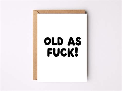 Old As Fuck Funny Birthday Card Rude Birthday Card For Him Or For Her Best Friend Dad Mum