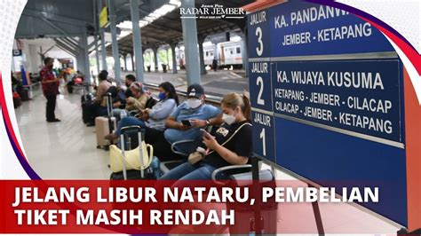 Jelang Libur Nataru Pembelian Tiket Masih Rendah Radarjember Id